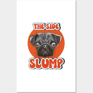 The side slump Funny pug quote Posters and Art